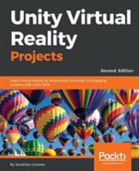 Paperback Unity Virtual Reality Projects - Second Edition: Learn Virtual Reality by developing more than 10 engaging projects with Unity 2018 Book