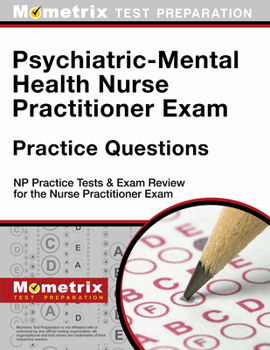 Paperback Psychiatric-Mental Health Nurse Practitioner Exam Practice Questions: NP Practice Tests & Exam Review for the Nurse Practitioner Exam Book