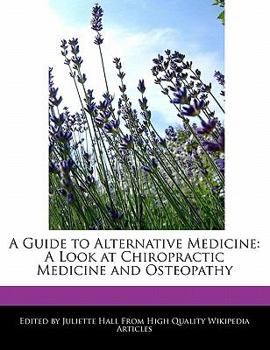 Paperback A Guide to Alternative Medicine: A Look at Chiropractic Medicine and Osteopathy Book