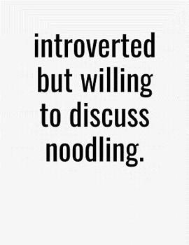 Paperback Introverted But Willing To Discuss Noodling: College Ruled Composition Notebook Book