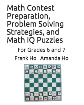 Paperback Math Contest Preparation, Problem Solving Strategies, and Math IQ Puzzles: For Grades 6 and 7 Book