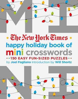 Paperback The New York Times Happy Holiday Book of Mini Crosswords: 150 Easy Fun-Sized Puzzles Book