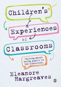 Paperback Children's experiences of classrooms: Talking about being pupils in the classroom Book