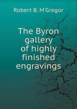 Paperback The Byron gallery of highly finished engravings Book