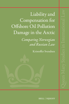 Liability and Compensation of Offshore Oil Pollution Damage in the Arctic: Comparing Norwegian and Russian Law