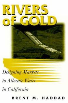 Paperback Rivers of Gold: Designing Markets to Allocate Water in California Book