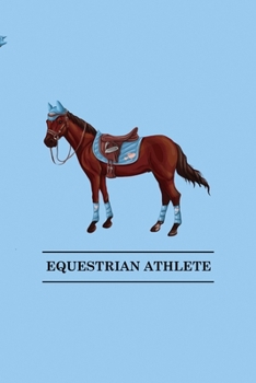 Equestrian Athlete: All Purpose 6x9 Blank Lined Notebook Journal Way Better Than A Card Trendy Unique Gift Blue Sky Equestrian