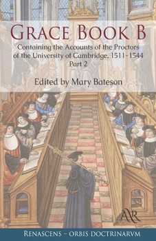 Paperback Grace Book B: Containing the Accounts of the Proctors of the University of Cambridge, 1511-1544. Part 2 Book