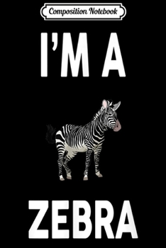 Paperback Composition Notebook: I'm A ZEBRA Funny ZEBRA Journal/Notebook Blank Lined Ruled 6x9 100 Pages Book