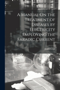 Paperback A Manual On the Treatment of Diseases by Electricity Employing the Faradic Current Book
