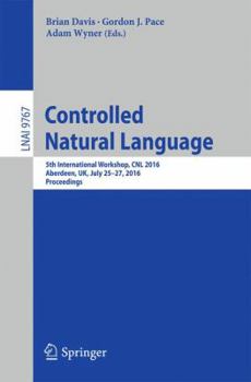 Paperback Controlled Natural Language: 5th International Workshop, Cnl 2016, Aberdeen, Uk, July 25-27, 2016, Proceedings Book