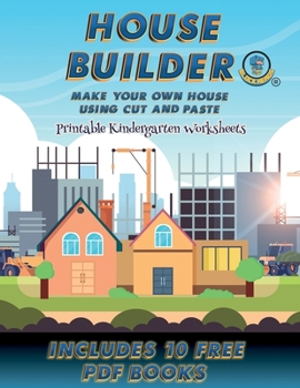 Paperback Printable Kindergarten Worksheets (House Builder): Build your own house by cutting and pasting the contents of this book. This book is designed to imp Book