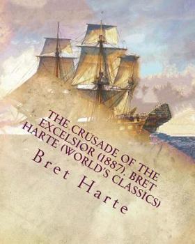 Paperback The Crusade of the Excelsior (1887). Bret Harte (World's Classics) Book