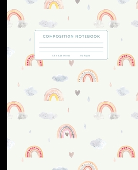 Composition Notebook: Cute Pink Rainbows With Hearts and Clouds, 7.5" x 9.25", Wide Ruled, 110 Pages