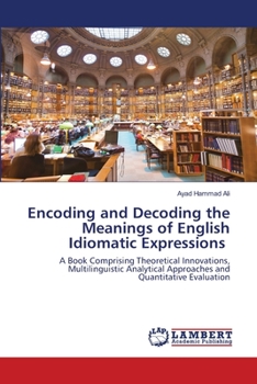 Paperback Encoding and Decoding the Meanings of English Idiomatic Expressions Book
