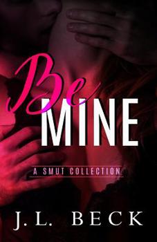 Paperback Be Mine: A Smut Collection Book