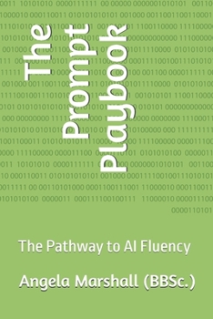 Paperback The Prompt Playbook: The Pathway to AI Fluency Book