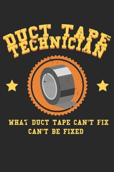 Paperback Duct Tape Technician Can Fix Almost Anything: College Ruled Duct Tape Technician Can Fix Almost Anything / Journal Gift - Large ( 6 x 9 inches ) - 120 Book