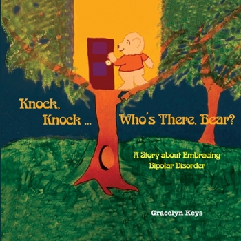 Paperback Knock, Knock ... Who's There, Bear? A Story about Embracing Bipolar Disorder Book