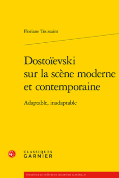 Paperback Dostoievski Sur La Scene Moderne Et Contemporaine: Adaptable, Inadaptable [French] Book