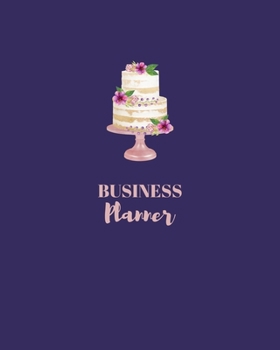 Cake Business Planner: Small Business Planner for Entrepreneurs | Business Notebook Organizer for Men and Women | Daily, Weekly, Monthly, Yearly Budget, Income and Expense Tracker