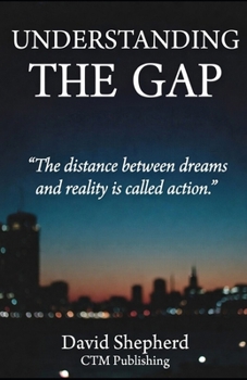 Paperback Understanding the Gap: "The distance between dreams and reality is called action." Book