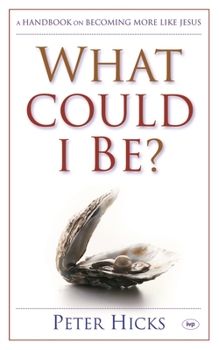 Paperback What Could I Be?: A Handbook on Becoming More Like Jesus Book