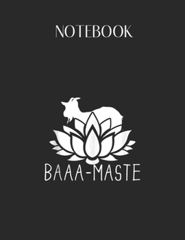 Notebook: Baaamaste Goat Yoga Namaste Spiritual Meditation Om Nayah Lovely Composition Notes Notebook for Work Marble Size College Rule Lined for Student Journal 110 Pages of 8.5x11 Efficient Way to U