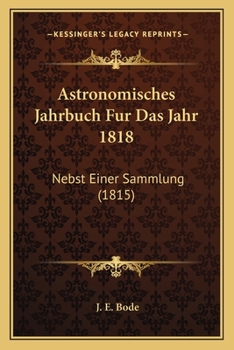 Paperback Astronomisches Jahrbuch Fur Das Jahr 1818: Nebst Einer Sammlung (1815) [German] Book