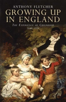 Paperback Growing Up in England: The Experience of Childhood 1600-1914 Book