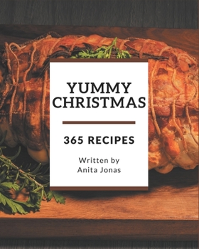 Paperback 365 Yummy Christmas Recipes: I Love Yummy Christmas Cookbook! Book