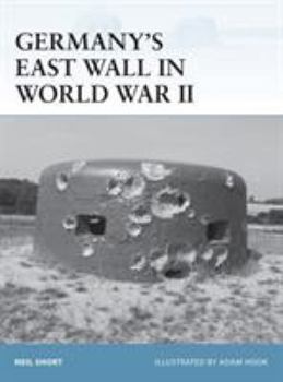 Germany's East Wall in World War II - Book #108 of the Osprey Fortress