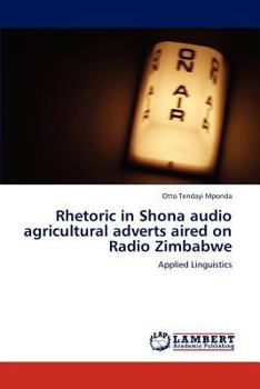 Paperback Rhetoric in Shona audio agricultural adverts aired on Radio Zimbabwe Book