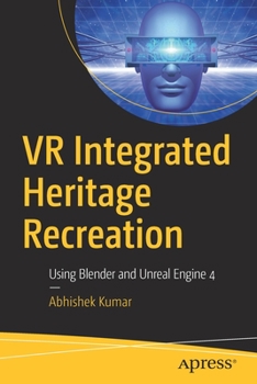 Paperback VR Integrated Heritage Recreation: Using Blender and Unreal Engine 4 Book