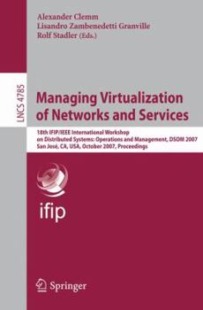 Paperback Managing Virtualization of Networks and Services: 18th Ifip/IEEE International Workshop on Distributed Systems: Operations and Management, Dsom 2007, Book