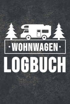 Paperback Wohnwagen Logbuch: Wohnwagen Reisetagebuch - Reiselogbuch A5, Wohnmobil Camping Tagebuch [German] Book