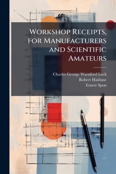 Paperback Workshop Receipts, for Manufacturers and Scientific Amateurs: Supplement Alumunium to Wireless Book