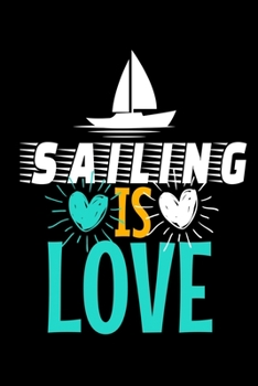 Paperback Sailing Is Love: Journal: Gift For Sailor And Sailing Lovers: 120 Blank Lined Page Book