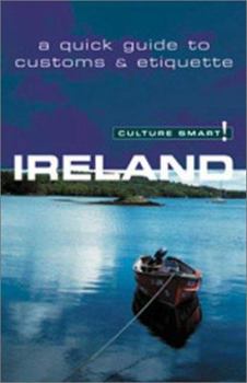 Ireland - Culture Smart!: a quick guide to customs and etiquette (Culture Smart!) - Book  of the Culture Smart!