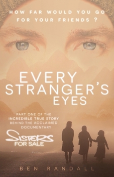 Paperback Every Stranger's Eyes: Part one of the incredible true story behind the acclaimed 'Sisters for Sale' documentary Book