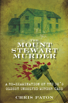 Paperback The Mount Stewart Murder: A Re-Examination of the Uk's Oldest Unsolved Murder Case Book