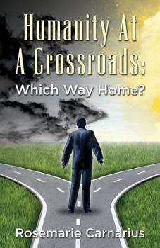 Paperback Humanity at A Crossroads: Which Way Home? Book
