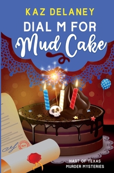Dial M for Mud Cake (Hart of Texas Murder Mysteries) - Book #6 of the Hart of Texas Murder Mysteries