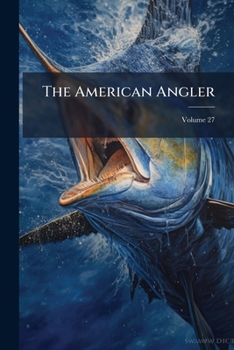 Paperback The American Angler; Volume 27 Book