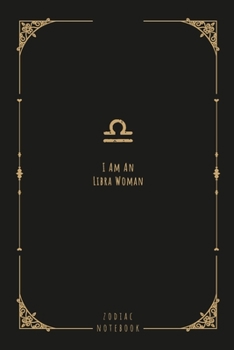 I Am An Libra Woman: this notebook is a nice gift for an Libra woman. There is ample room inside for writing notes and ideas. This paperback notebook is 6 x 9 and has 120 pages.