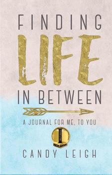 Paperback Finding Life in Between: A Journal for Me, to You Book