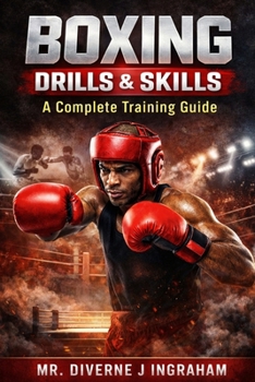 BOXING DRILLS & SKILLS: A Complete Training Guide (SPORTS Drills & Skills)