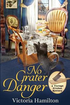No Grater Danger - Book #7 of the Vintage Kitchen Mystery