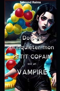 Paperback Dois-je m'inquiéter mon petit copain est un vampire [French] Book