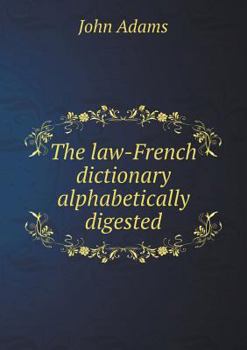 Paperback The law-French dictionary alphabetically digested Book